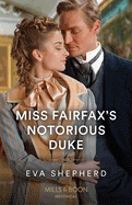 Miss Fairfax's Notorious Duke: Mills & Boon Historical