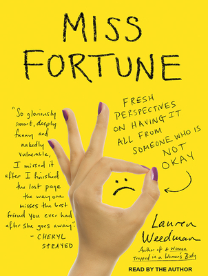 Miss Fortune: Fresh Perspectives on Having It All from Someone Who Is Not Okay - Weedman, Lauren (Narrator)