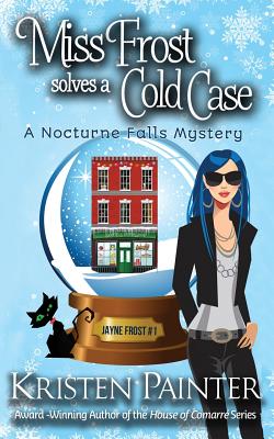 Miss Frost Solves a Cold Case: A Nocturne Falls Mystery - Painter, Kristen L