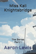 Miss Kali Knightsbridge: The Series Part 1