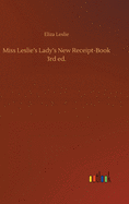 Miss Leslie's Lady's New Receipt-Book 3rd ed.