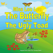 Miss Lou Lou the Butterfly and the Ugly Toad