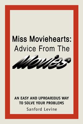 Miss Moviehearts: Advice From The Movies - Levine, Sanford