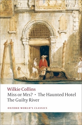 Miss or Mrs? the Haunted Hotel, the Guilty River - Collins, Wilkie, and Page, Norman, Professor (Editor), and Sasaki, Toru (Editor)