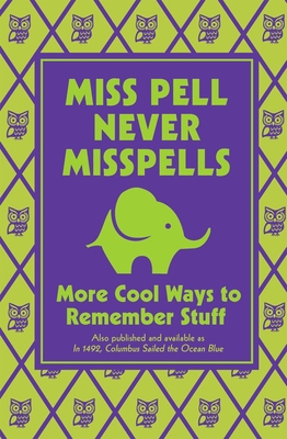 Miss Pell Never Misspells: More Cool Ways to Remember Stuff - Martin, Steve