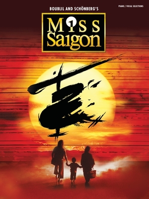Miss Saigon (2017 Broadway Edition): Vocal Selections - Boublil, Alain (Composer), and Schonberg, Claude-Michel (Composer), and Maltby Jr Richard (Composer)