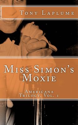 Miss Simon's Moxie: Americana Trilogy, Vol. 1 - Laplume, Tony