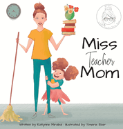 Miss Teacher Mom: (A Miss Teacher Mom Book)