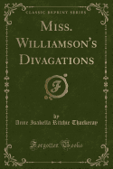 Miss. Williamson's Divagations (Classic Reprint)