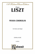 Missa Choralis: Satb Divisi with Organ - Liszt, Franz (Composer)