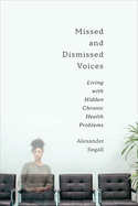Missed and Dismissed Voices: Living with Hidden Chronic Health Problems