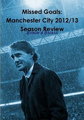 Missed Goals: Manchester City 2012/13 Season Review - Hockin, Howard