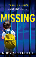 Missing: A BRAND NEW totally unputdownable, gripping psychological thriller from Ruby Speechley