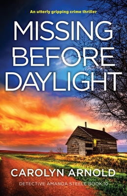 Missing Before Daylight: An utterly gripping crime thriller - Arnold, Carolyn
