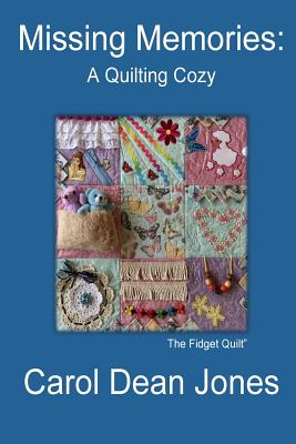 Missing Memories: A Quilting Cozy - Jones, Carol Dean