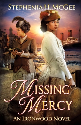 Missing Mercy: Ironwood Plantation Family Saga, book three - McGee, Stephenia H