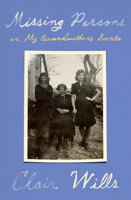 Missing Persons: Or, My Grandmother's Secrets - Wills, Clair