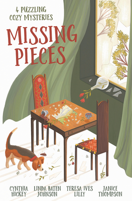 Missing Pieces: 4 Puzzling Cozy Mysteries - Hickey, Cynthia, and Johnson, Linda Baten, and Lilly, Teresa Ives