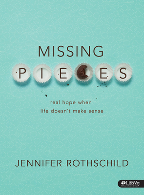 Missing Pieces - Leader Kit: Real Hope When Life Doesn't Make Sense - Rothschild, Jennifer