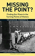 Missing the Point?: Finding Our Place in the Turning Points of History