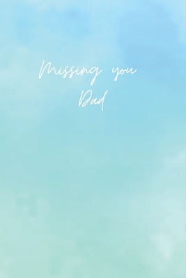 Missing you Dad - A Grief Sketchbook: A bereavement visual diary for women to draw in to help you overcome grief after the loss of your Father / Blue and green watercolor edition - Publishing, Life After Loss