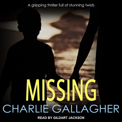 Missing - Gallagher, Charlie, and Jackson, Gildart (Narrator)