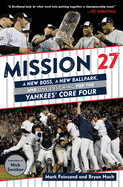 Mission 27: A New Boss, a New Ballpark, and One Last Win for the Yankees' Core Four