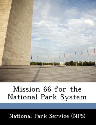 Mission 66 for the National Park System - National Park Service (Nps) (Creator)