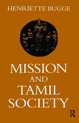 Mission and Tamil Society: Social and Religious Change in South India (1840-1900) - Bugge, Henriette