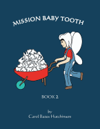 Mission Baby Tooth: Book 2