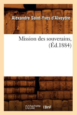 Mission Des Souverains, (?d.1884) - Saint-Yves d'Alveydre, Alexandre