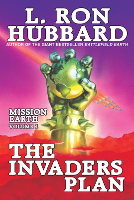 Mission Earth Volume 1: The Invaders Plan - Hubbard, L Ron