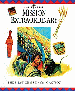 Mission Extraordinary: The First Christians in Action