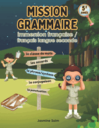 Mission Grammaire: 5e année: Immersion française - français langue seconde