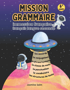 Mission Grammaire 6e anne: Immersion franaise - franais langue seconde