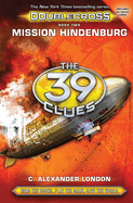 Mission Hindenburg (the 39 Clues: Doublecross, Book 2): Volume 2