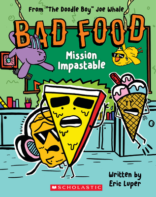 Mission Impastable: From "The Doodle Boy" Joe Whale (Bad Food #3) - Luper, Eric