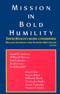 Mission in Bold Humility: David Bosch's Work Considered