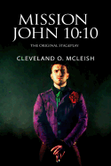 Mission John 10: 10: The Original Stageplay