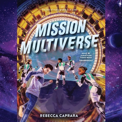 Mission Multiverse - Caprara, Rebecca, and Ross, Jonathan Todd (Read by)