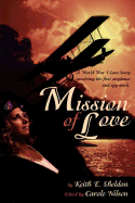 Mission of Love: A World War I Love Story Involving the First Airplanes and Spy Work