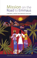 Mission on the Road to Emmaus: Constants, Context, and Prophetic Dialogue