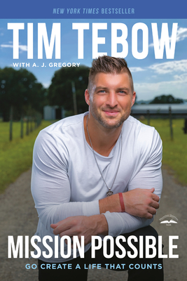 Mission Possible: Go Create a Life That Counts - Tebow, Tim, and Gregory, A J