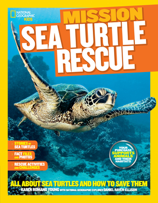 Mission: Sea Turtle Rescue: All About Sea Turtles and How to Save Them - Romano Young, Karen, and National Geographic Kids