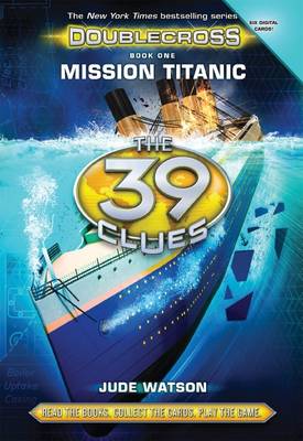 Mission Titanic (the 39 Clues: Doublecross, Book 1) - Watson, Jude