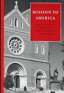 Mission to America: A History of Saint Vincent Archabbey, the First Benedictine Monastery in the United States