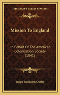 Mission to England: In Behalf of the American Colonization Society (1841)