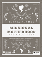 Missional Motherhood - Leader Kit: The Everyday Ministry of Motherhood in the Grand Plan of God