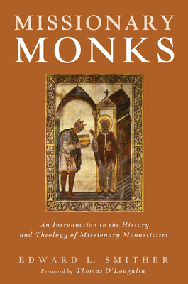 Missionary Monks - Smither, Edward L, and O'Loughlin, Thomas (Foreword by)