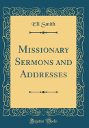 Missionary Sermons and Addresses (Classic Reprint)